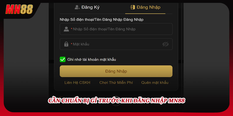 Cần chuẩn bị gì trước khi đăng nhập MN88