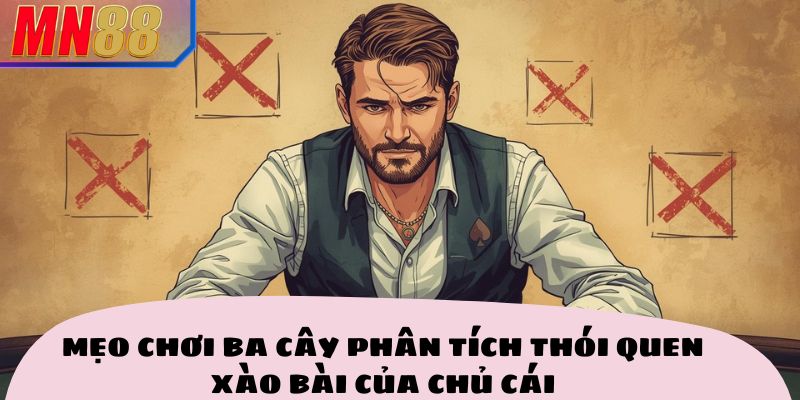 Phân tích thói quen xào bài của chủ cái