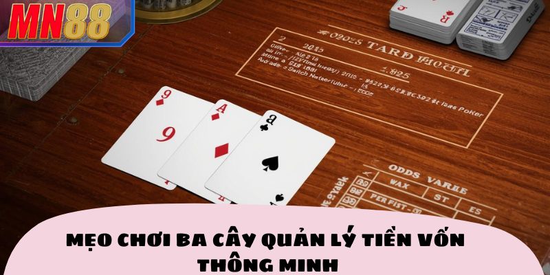 Mẹo chơi ba cây quản lý tiền vốn thông minh