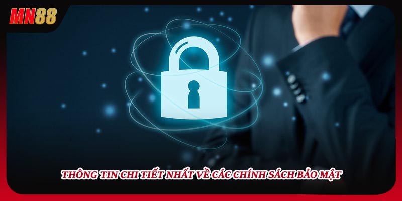 Thông tin chi tiết nhất về các chính sách bảo mật